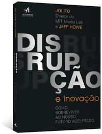 Disrupção e Inovação - Como Sobreviver ao Futuro Incerto