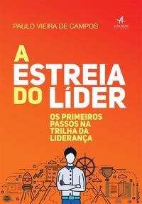 A Estreia do Líder - Os Primeiros Passos na Trilha da Liderança
