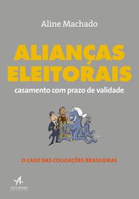 Alianças Eleitorais - Casamento com Prazo de Validade