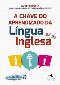 Capa do livro Chave do Aprendizado da Língua Inglesa, a, de Adir Ferreira