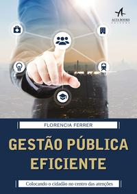 Capa do livro Gestão Pública Eficiente, de Florencia Ferrer