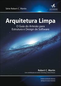 Capa do livro Arquitetura Limpa - O Guia do Artesão para Estrutura e Design de Software, de Robert C. Martin