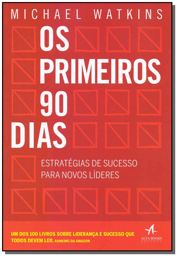 Os Primeiros 90 Dias - Estratégias de Sucesso para Novos Líderes
