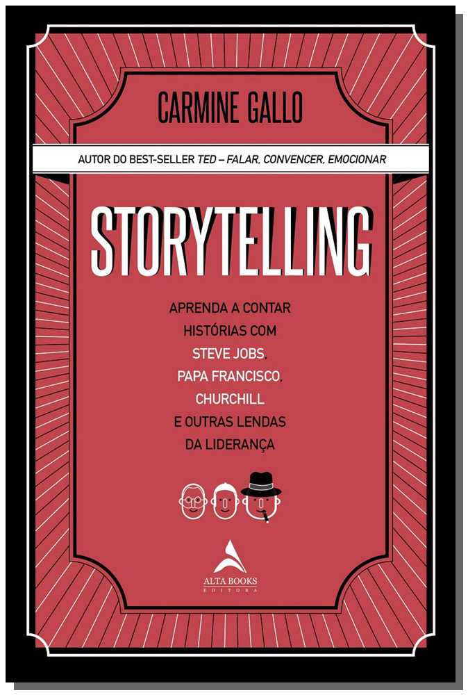 Storytelling - Aprenda a Contar Histórias com Steve Jobs, Papa Francisco, Churchill e Outras Lendas