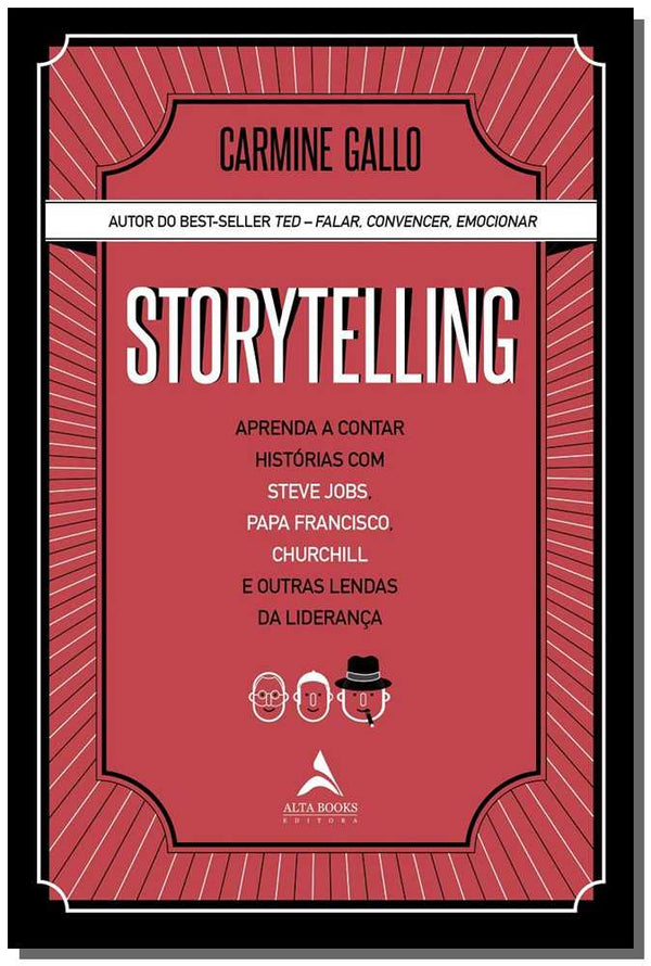 Capa do livro Storytelling - Aprenda a Contar Histórias com Steve Jobs, Papa Francisco, Churchill e Outras Lendas, de Carmine Gallo
