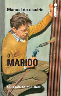 Capa do livro Manual do Usuário - O Marido - Coleção Como Lidar, de J. A. Hazeley