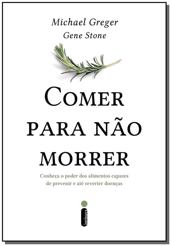 Capa do livro Comer para Não Morrer, de Michael Greger, Gene Stone