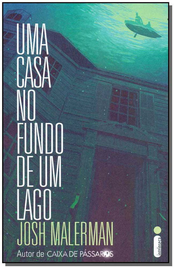 Capa do livro Uma Casa no Fundo de um Lago, de Josh Malerman