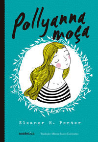 Capa do livro Pollyanna Moça - (Texto Integral - Clássicos Autêntica), de Eleanor H. Porter