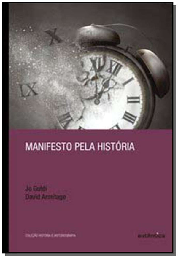 Capa do livro Manifesto Pela História, de Jo Guldi, David Armitage