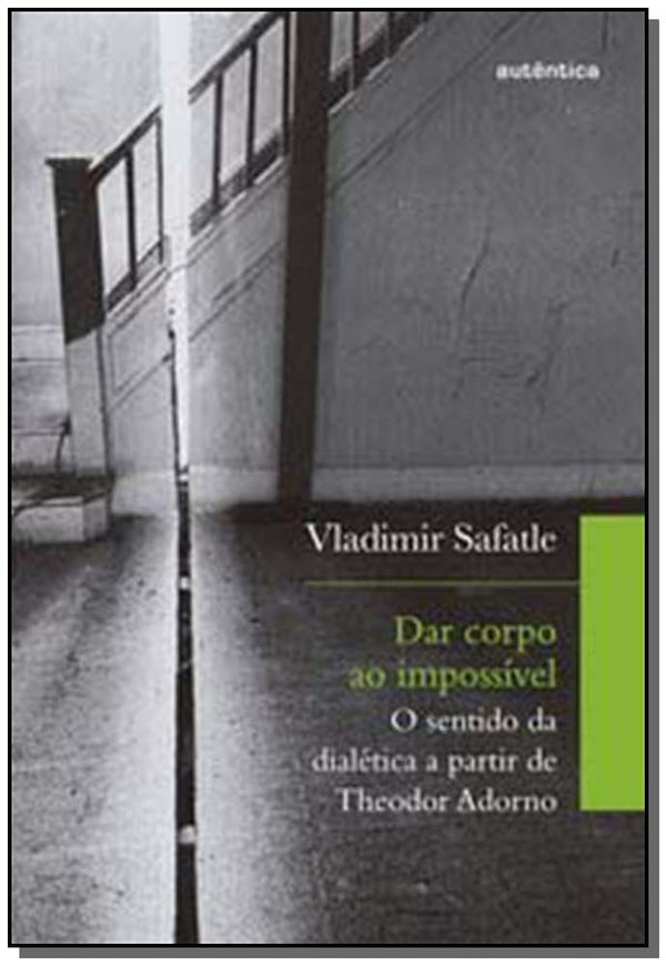 Capa do livro Dar Corpo ao Impossível, de Vladimir Safatle