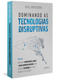 Dominando as Tecnologias Disruptivas