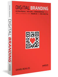 Capa do livro Digital Branding - Estratégias, Táticas e Ferramentas para Impulsionar o Seu Negócio na Era Digital, de Daniel Rowls