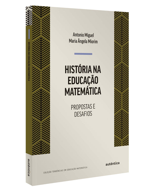 Capa do livro História na Educação Matemática, de Maria Angela Miorim Antonio Miguel