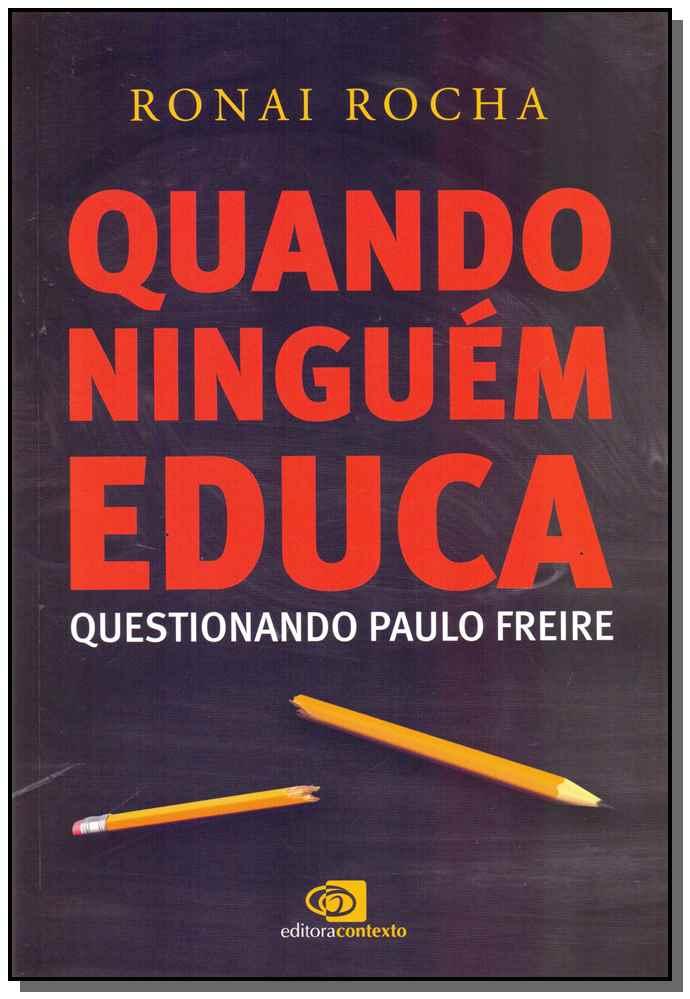 Quando Ninguém Educa - Questionando Paulo Freire