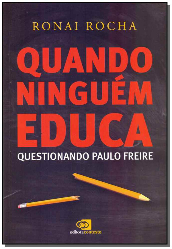 Capa do livro Quando Ninguém Educa - Questionando Paulo Freire, de Ronai Rocha