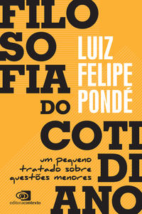 Capa do livro Filosofia do Cotidiano, de Luiz Felipe Ponde