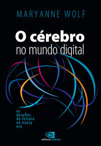 Capa do livro O Cérebro no Mundo Digital, de Maryanne Wolf