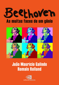 Capa do livro Beethoven - As Muitas Faces de um Gênio, de Joao Mauricio Galindo, Romain Rolland