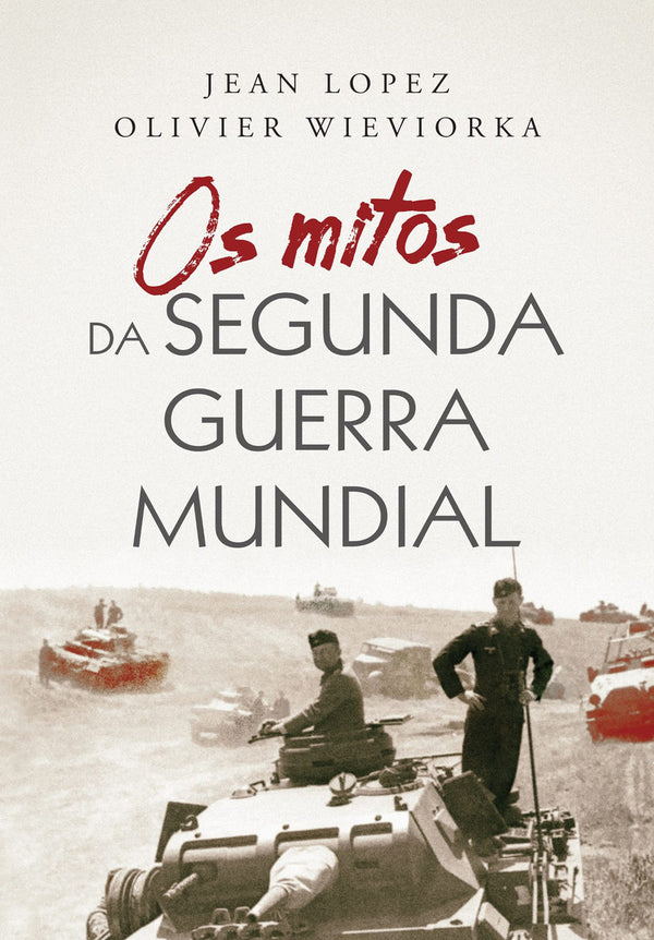 Capa do livro Os Mitos da Segunda Guerra Mundial, de Bihan; Birolli; Virgili