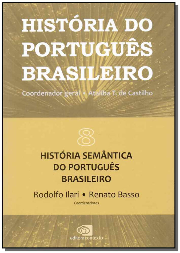 Capa do livro História do Português Brasileiro - Vol. 08, de Castilho; Ilari; Basso