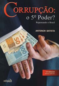 Corrupção - O 5 Poder? Repensando o Brasil