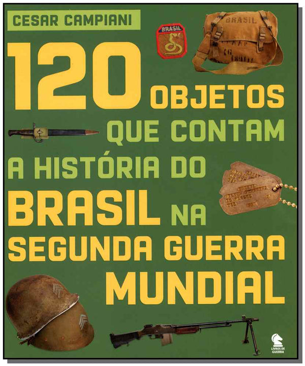 Capa do livro 120 Objetos que Contam a H. do B. na S. G. Mundial, de Cesar Campiani