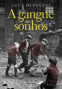 Capa do livro Gangue dos Sonhos, a, de Luca Di Fulvio