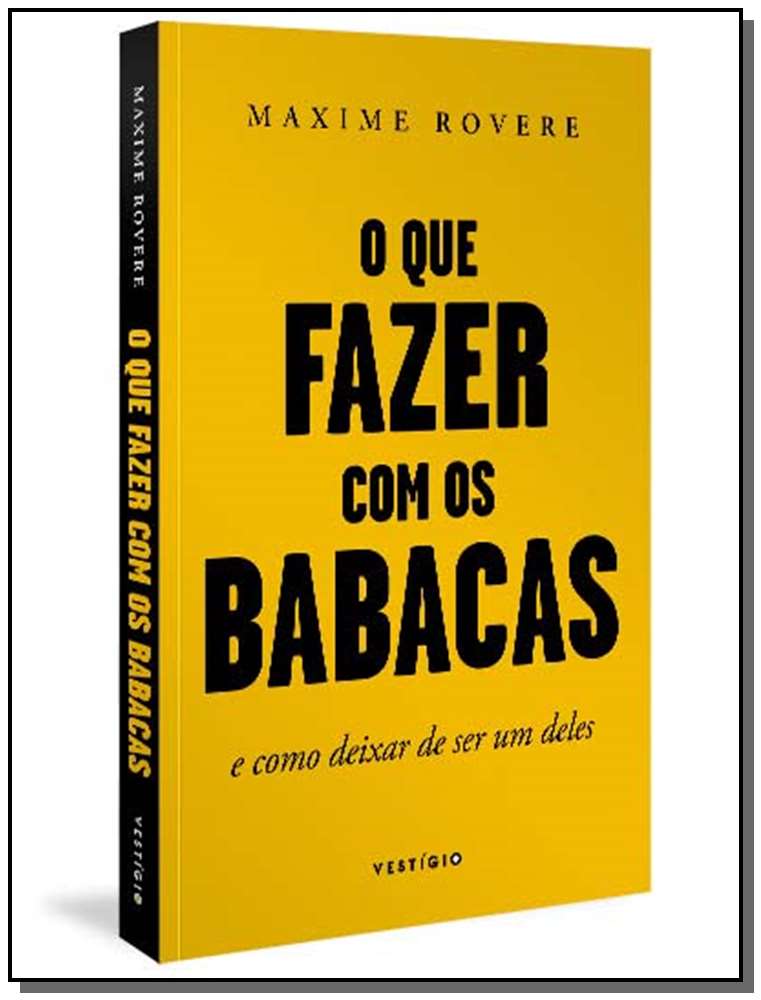 Que Fazer com os Babacas, o