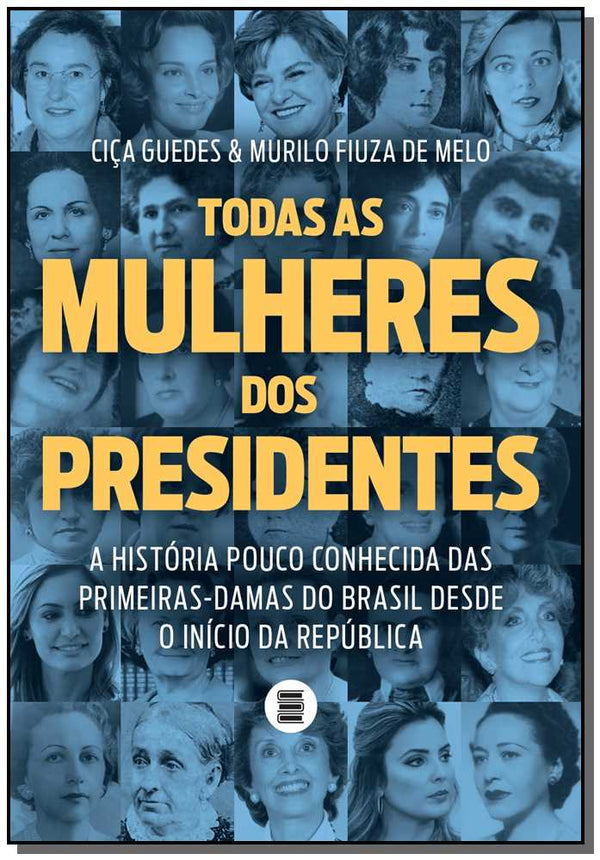 Capa do livro Todas as Mulheres dos Presidentes, de Cica Guedes, Murilo F. de Melo