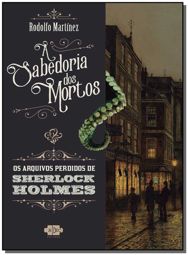 Capa do livro Sherlock Holmes e a Sabedoria dos Mortos, de Rodolfo Martinez