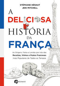 Capa do livro A Deliciosa História da França, de Stephane Henaut, Jeni Mitchell