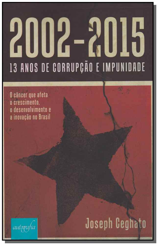 2002-2015 - 13 Anos de Corrupção e Impunidade