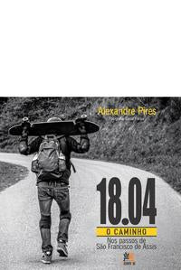 18.04, o Caminho - Nos Passos de São Francisco de Assis
