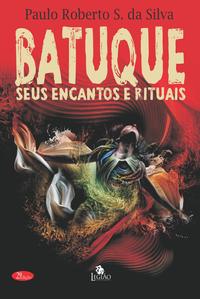 Capa do livro Batuque - Seus Encantos e Rituais, de Paulo Roberto S. da Silva