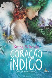 Capa do livro Coração Indigo - Poesia Interdimensional, de Bruna Witcoski