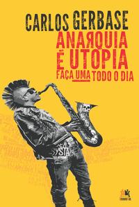 Anarquia É Utopia Faça uma Todo Dia