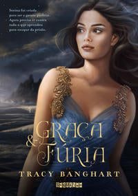 Capa do livro Graça e Fúria, de Tracy Banghart
