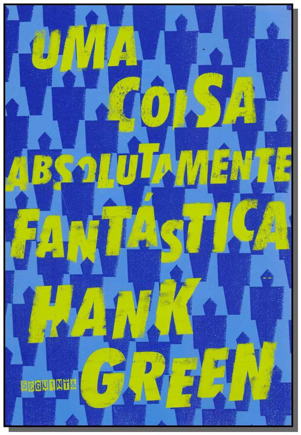 Capa do livro Uma Coisa Absolutamente Fantástica, de Hank Green