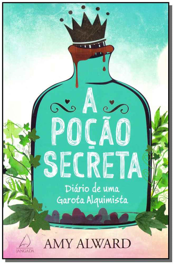 Capa do livro Pocao Secreta, a - Diario de uma Garota Alquimist, de Amy Alward