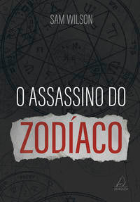 Capa do livro Assassino do Zodíaco, o, de Sam Wilson