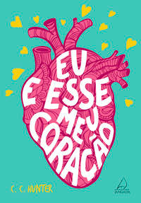 Capa do livro Eu e Esse Meu Coração, de C. C. Hunter