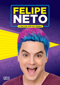 Capa do livro Felipe Neto - A Vida por Trás das Câmeras, de Felipe Neto