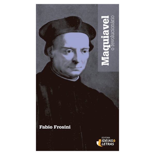 Capa do livro Maquiavel, o Revolucionario, de Fabio Frosini