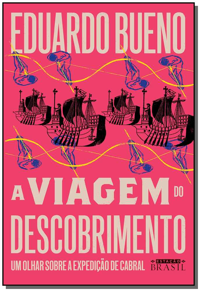 A Viagem do Descobrimento - Um Olhar sobre a Expedição de Cabral