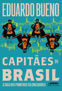 Capa do livro Capitães do Brasil - A Saga dos Primeiros Colonizadores, de Eduardo Bueno