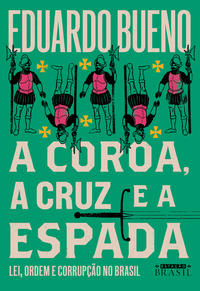 Capa do livro Coroa, a Cruz e a Espada, a, de Eduardo Bueno