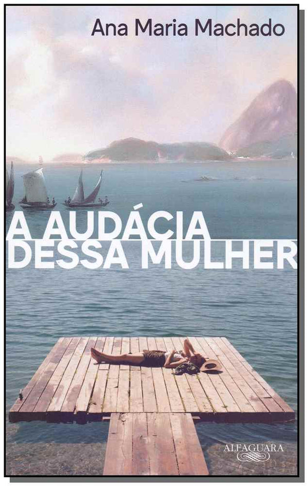 Capa do livro Audácia Dessa Mulher, a - 04ed/19, de Ana Maria Machado