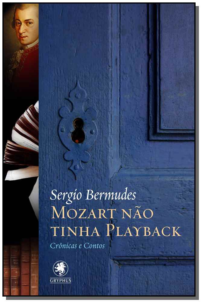 Mozart Não Tinha Play-Back - Contos e Crônicas