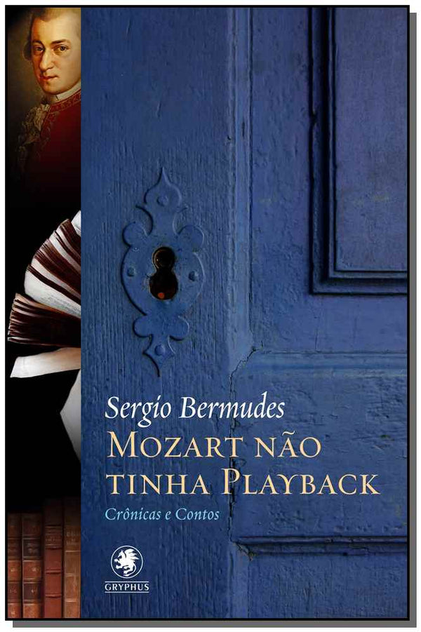 Capa do livro Mozart Não Tinha Play-Back - Contos e Crônicas, de Editora Gryphus